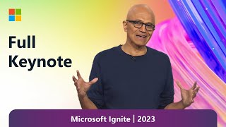 Full Keynote Satya Nadella at Microsoft Ignite 2023 [upl. by Airretnahs]