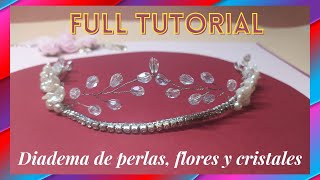 DIY  Tocado de Novia  FULL TUTORIAL  Diadema de perlas flores y cristales  Hazlo tú misma [upl. by Zeuqirdor348]