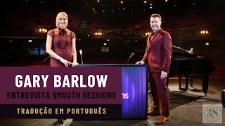 Elita  Entrevista Smooth Sessions  Gary Barlow  Tradução em Português PTBR [upl. by Ihcekn]