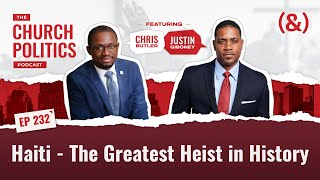 Haiti  The Greatest Heist in History  Church Politics Podcast [upl. by Nonaihr]