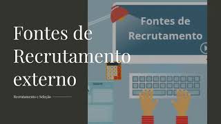 Fontes de Recrutamento externo Recrutamento e Seleção [upl. by Akel]