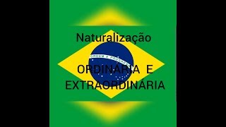 NATURALIZAÇÃO ORDINÁRIA E EXTRAORDINÁRIA [upl. by Ycrem]