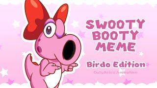 SWOOTY BOOTY Meme  Birdo Edition [upl. by Reitman]