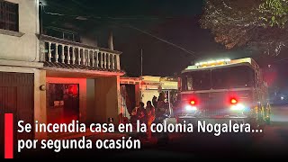 Se incendia casa en la colonia Nogalera por segunda ocasión vecinos temen por su seguridad [upl. by Froemming]