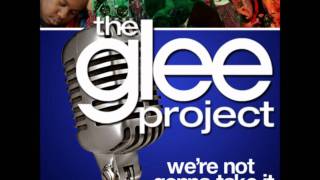 The Glee Project  Were Not Gonna Take It [upl. by Wales]