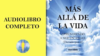 📚 MÁS ALLÁ DE LA VIDA  Aprendiendo A Ser Un Ángel 🔊 Audiolibro Completo  Diego Leverone 🙏💖✨ [upl. by Ajet]