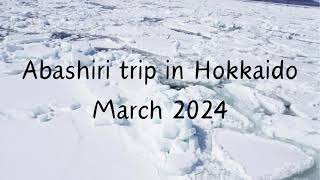 Abashiri trip in Hokkaido March 2024 Japan trip [upl. by Ycrem934]