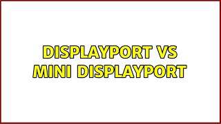 DisplayPort vs Mini DisplayPort [upl. by Filide966]