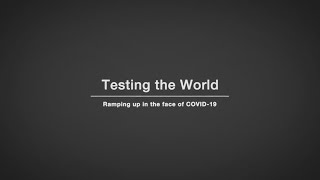 Testing the World–Ramping Up in the Face of COVID19 [upl. by Devinna712]