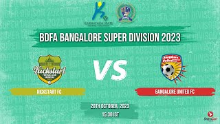 KICKSTART FC VS BANGALORE UNITED FC  MATCH 114  BDFA BANGALORE SUPER DIVISION 2023 [upl. by Teagan285]