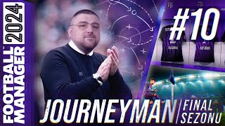 FM24 KARİYER S4B10  JOURNEYMAN FİNAL SEZONU  KorayKocKK İLE KAVUŞMA [upl. by Camus939]