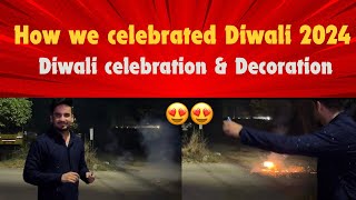 How we celebrated Diwali 2024  diwali celebrations and decroation 🥰🥰 [upl. by Ecyaj742]