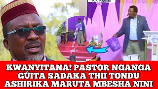 SHOCKING PASTOR NGANGA GÛITA SADAKA TONDU ASHIRIKA MARUTA TUFESHA TUNINI😭😭 UTURIKA [upl. by Talbott965]