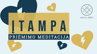 ĮTAMPA  Priėmimo ir dėkingumo meditacija lietuviškai [upl. by Flory]