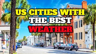 Top US Cities With The Best Weather Year Round 2024 [upl. by Valli]