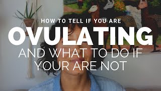 How To Tell If You’re Ovulating  And What To Do If You’re Not [upl. by Sherr]