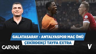 Galatasaray  Antalyaspor maç önü analizi  Ilgaz Çınar  Çekirdekçi Tayfa Extra [upl. by Prinz]