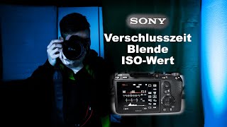 So stellst DU die Verschlusszeit Blende und den ISOWert an deiner Sony ein [upl. by Tse]