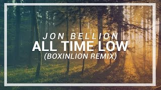 Jon Bellion  All Time Low BOXINLION Remix [upl. by Saibot757]