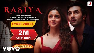 Rasiya  Lyric Video Brahmāstra Amitabh Ranbir Alia Pritam Tushar Shreya [upl. by Beekman]