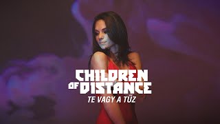 Children of Distance  Te vagy a tűz Official Music Video [upl. by Adnwahsat835]