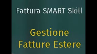 Fattura SMART Skill  DEMO Gestione Fatture Estere [upl. by Yim]