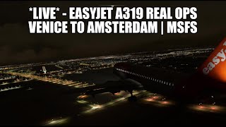 🔴 LIVE A319 Easyjet Real Ops Flight  Venice to Amsterdam  AI Cabin Crew  MSFS 2020 [upl. by Quick]