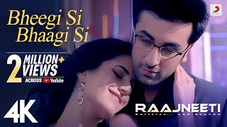 Bheegi Si Bhaagi Si Full Video  Raajneeti  Ranbir Katrina  Mohit Chauhan Antara M  Pritam 4K [upl. by Aitnom122]