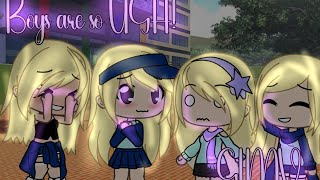 Boys are so UGH part one  Gacha life  GLMV [upl. by Nyletak]