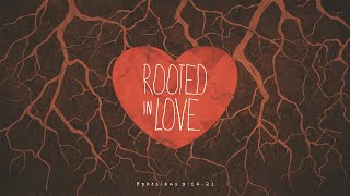 Rooted amp Grounded in Love [upl. by Beutler]