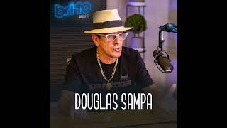 DOUGLAS SAMPA  Brito Podcast 8 [upl. by Soiritos]