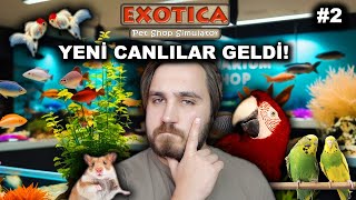 DÜKKANA YENİ CANLILAR GETİRDİM  Exotica Pet Shop Simulator  2 [upl. by Ynnep676]