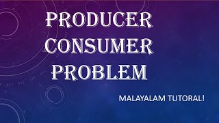 Producer Consumer problem  Operating System  Malayalam Tutorials [upl. by Kelleher]