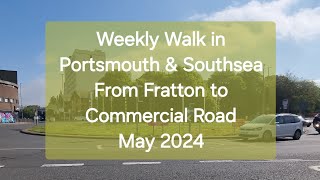 A Portsmouth Journey Fratton Road to Commercial Road  May 2024 [upl. by Nilyam]