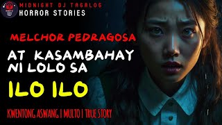 MELCHOR PEDRAGOSA AT KASAMBAHAY NI LOLO  KWENTONG ASWANG  TRUE HORROR STORY  Midnight DJ [upl. by Nnaeilsel]