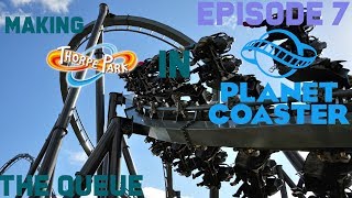 THE QUEUE  Thorpe Park in Planet Coaster Episode 7 [upl. by Oibaf]