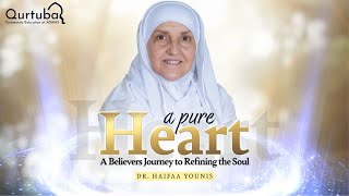 Dr Haifaa Younis  A Pure Heart A Believers Journey to Refining the Soul [upl. by Four798]