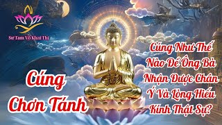 CÚNG NHƯ THẾ NÀO ĐỂ ÔNG BÀ NHẬN ĐƯỢC CHÂN Ý VÀ LÒNG HIẾU KÍNH THẬT SỰ [upl. by Ytnom420]