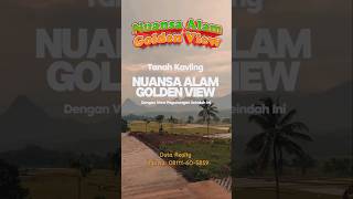 Tanah Kavling Terbaik Dengan View Terindah Hanya Di Nuansa Alam Golden View [upl. by Goerke]