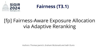 SIGIR 2024 T31 fp FairnessAware Exposure Allocation via Adaptive Reranking [upl. by Aseena]