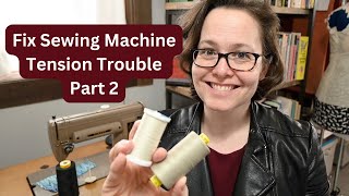 Fix Sewing Machine Tension Trouble Part 2 [upl. by Earazed998]