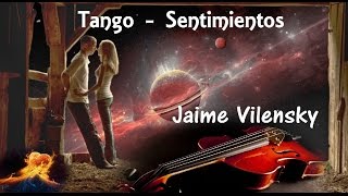 Tango Sentimientos  Jaime Wilensky [upl. by Yedoc428]