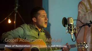 Gospel Acclamation Alleluia from the Mass of Restoration  Josh Blakesley [upl. by Lleinnad]