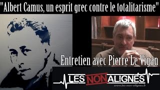 quotAlbert Camus un esprit grec contre le totalitarismequot  Pierre Le Vigan [upl. by Llehctim]