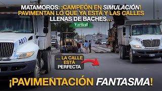 ¡PAVIMENTACIÓN FANTASMA MATAMOROS ¡CAMPEÓN EN SIMULACIÓN… [upl. by Ramor360]