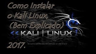 Como Instalar o Kali Linux Bem Explicado 2017 [upl. by Knowle]