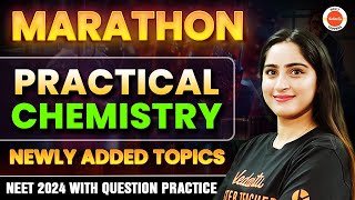 Complete Practical Chemistry Marathon  Newly Added Topics  NEET 2024 with Question Practice [upl. by Cameron]