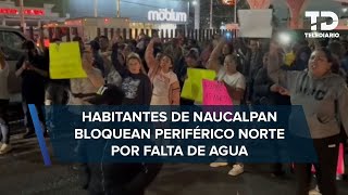 Periférico Norte colapsa por bloqueo en Naucalpan vecinos exigen abasto de agua [upl. by Eidnahs]