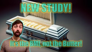 NEW STUDY Proves its BMI not Butter that increases Cholesterol on LowCarb Diets [upl. by Jourdain]