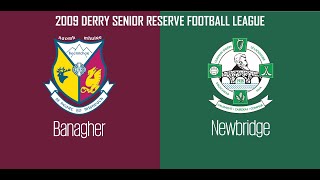 2009  Banagher vs Newbridge Derry Senior Reserve Football League [upl. by Dloniger]